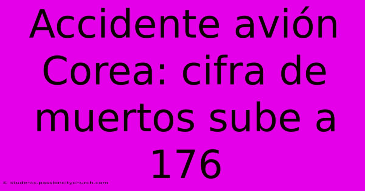 Accidente Avión Corea: Cifra De Muertos Sube A 176