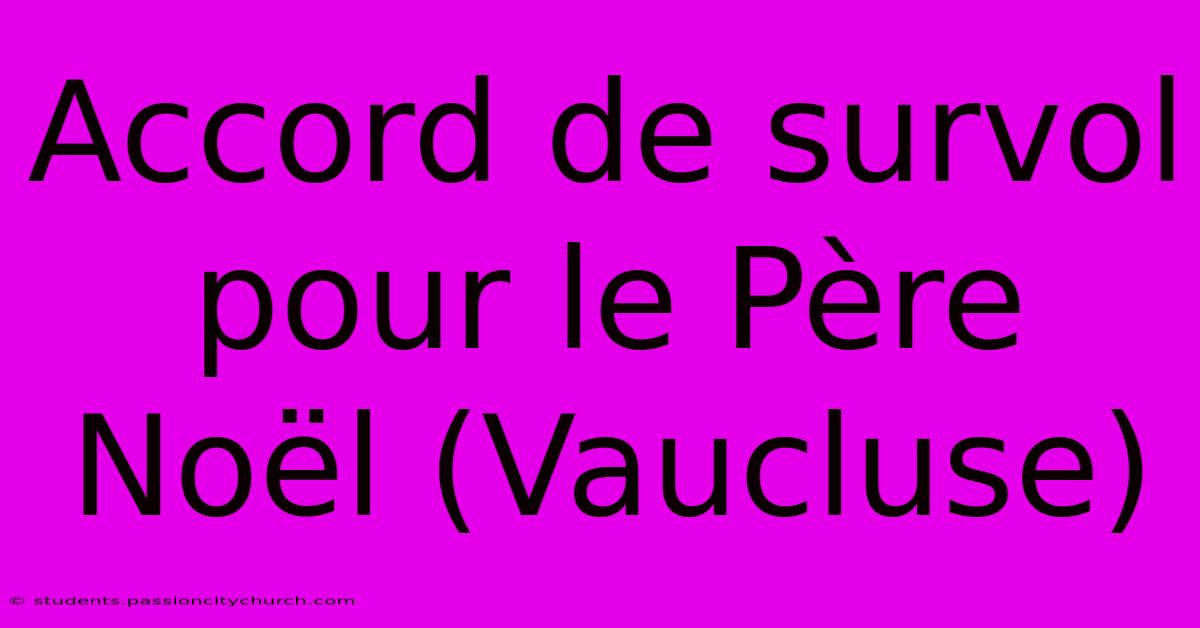 Accord De Survol Pour Le Père Noël (Vaucluse)