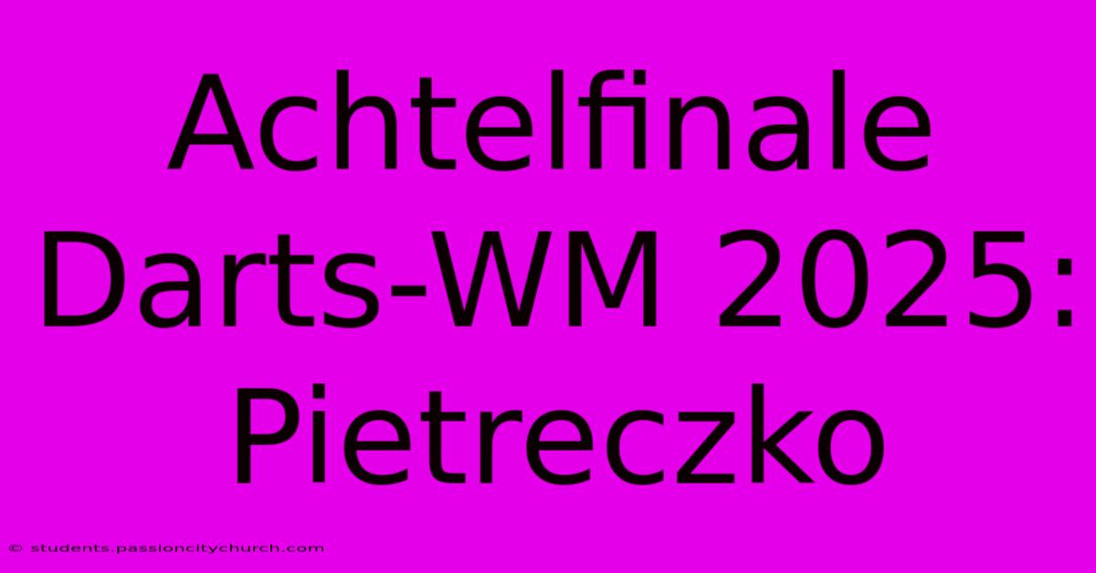 Achtelfinale Darts-WM 2025: Pietreczko