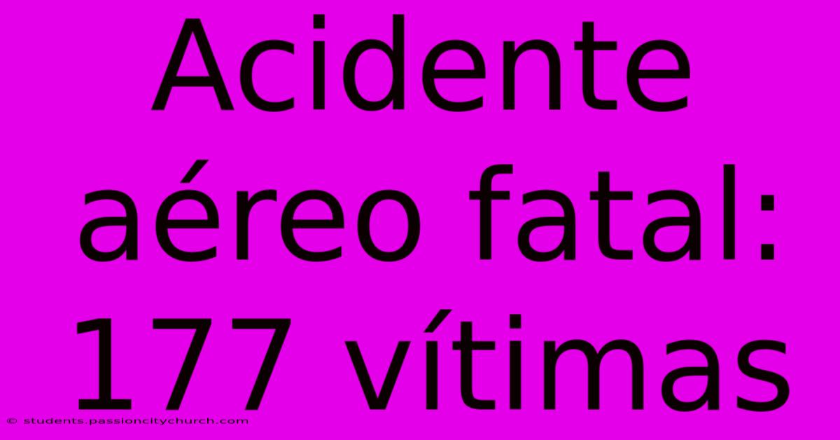 Acidente Aéreo Fatal: 177 Vítimas