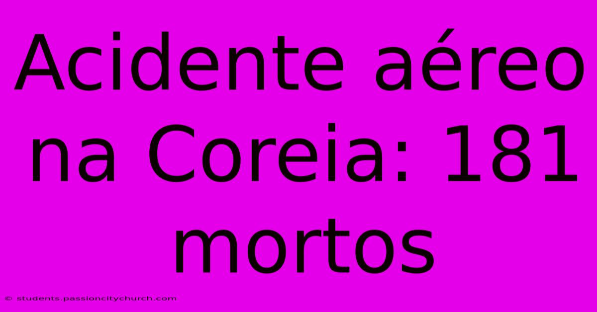 Acidente Aéreo Na Coreia: 181 Mortos