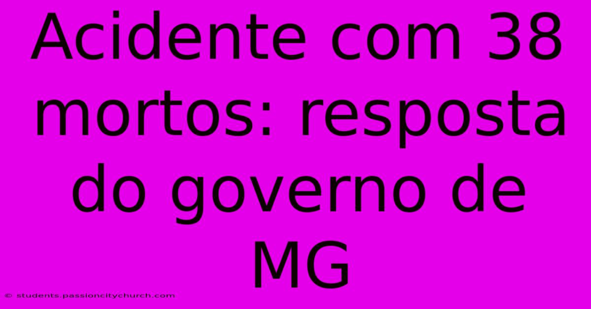 Acidente Com 38 Mortos: Resposta Do Governo De MG