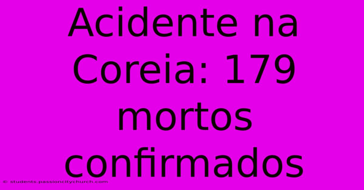 Acidente Na Coreia: 179 Mortos Confirmados