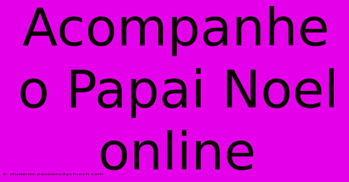 Acompanhe O Papai Noel Online