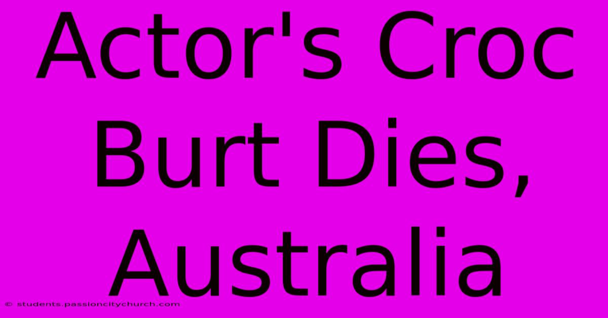 Actor's Croc Burt Dies, Australia