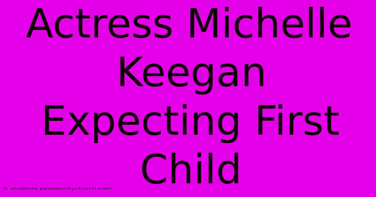 Actress Michelle Keegan Expecting First Child