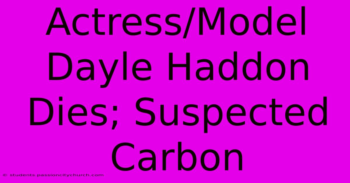 Actress/Model Dayle Haddon Dies; Suspected Carbon