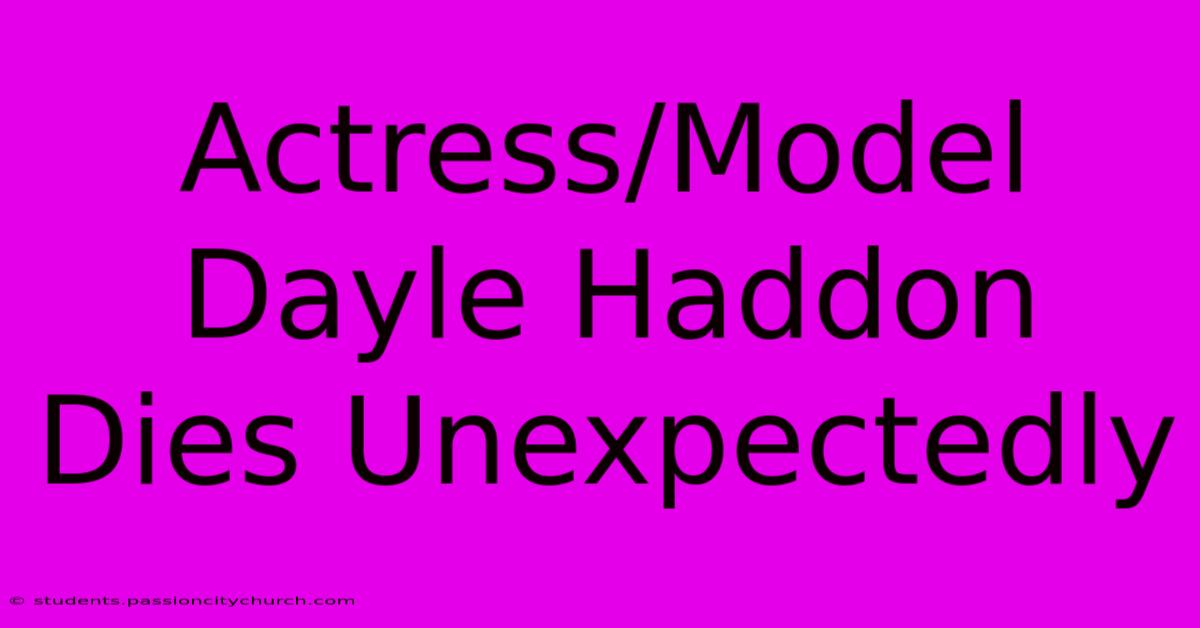 Actress/Model Dayle Haddon Dies Unexpectedly