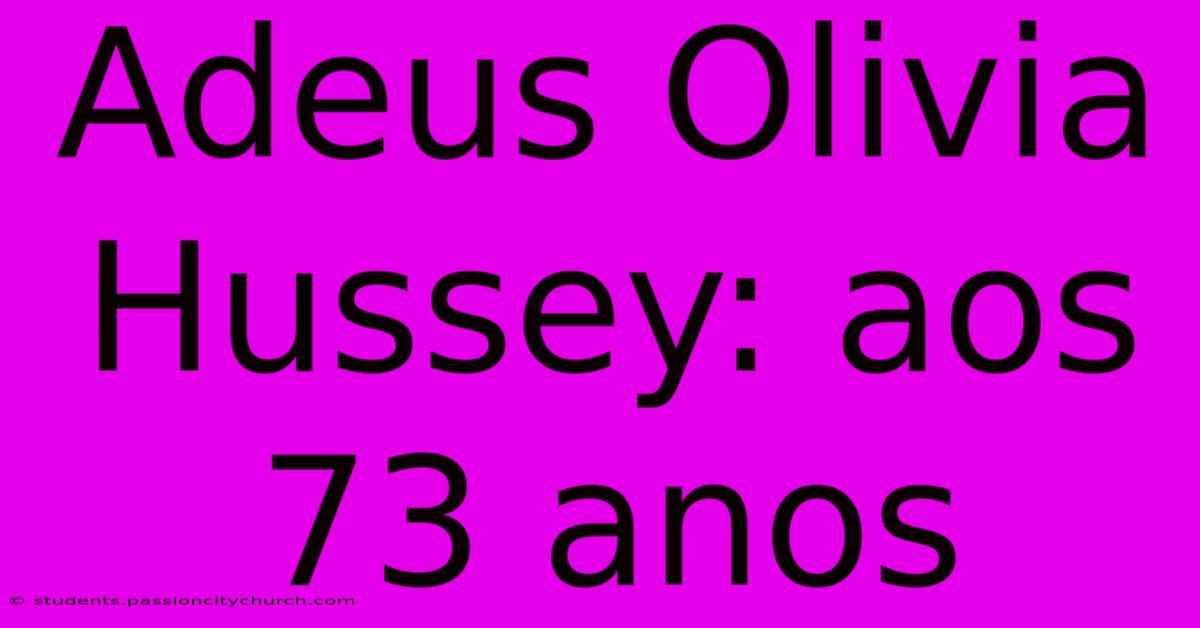 Adeus Olivia Hussey: Aos 73 Anos