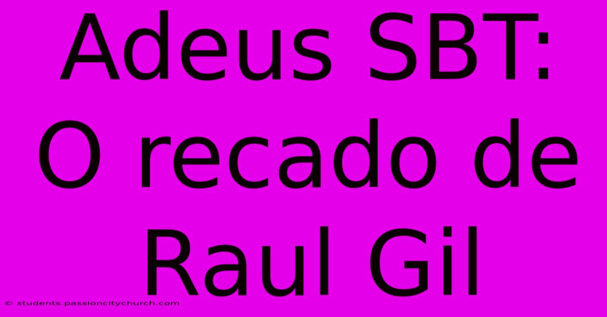 Adeus SBT: O Recado De Raul Gil