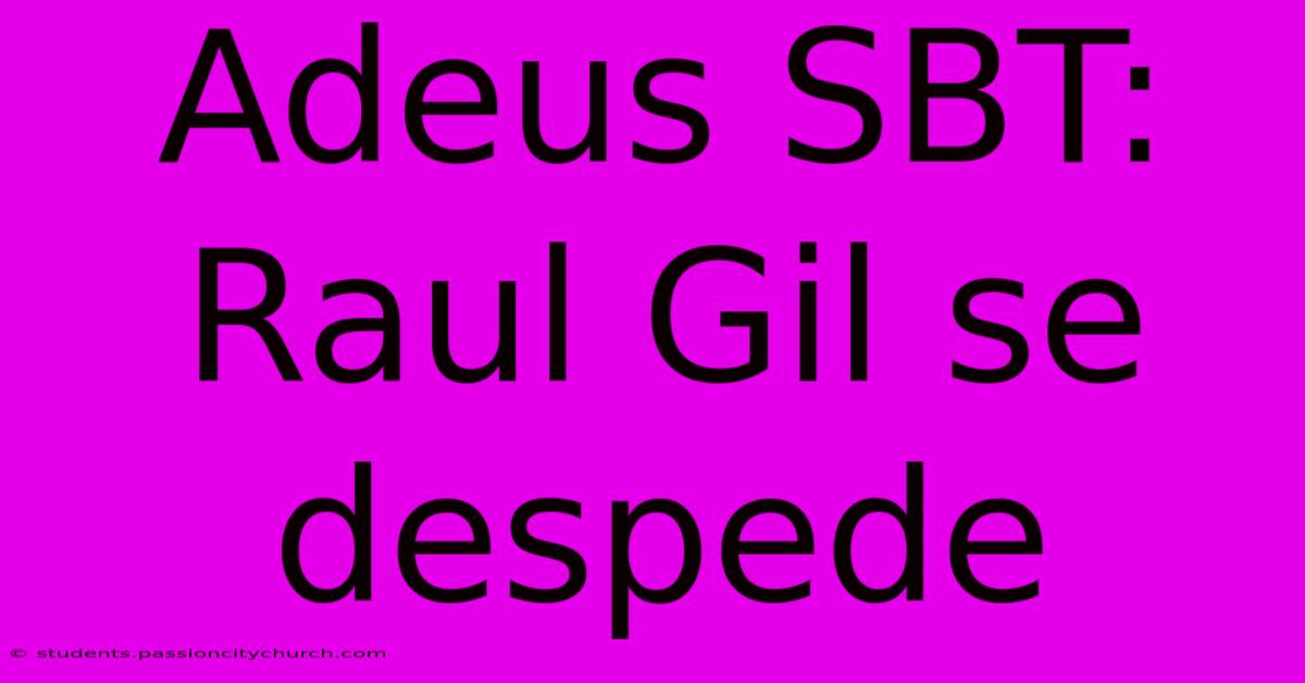 Adeus SBT: Raul Gil Se Despede