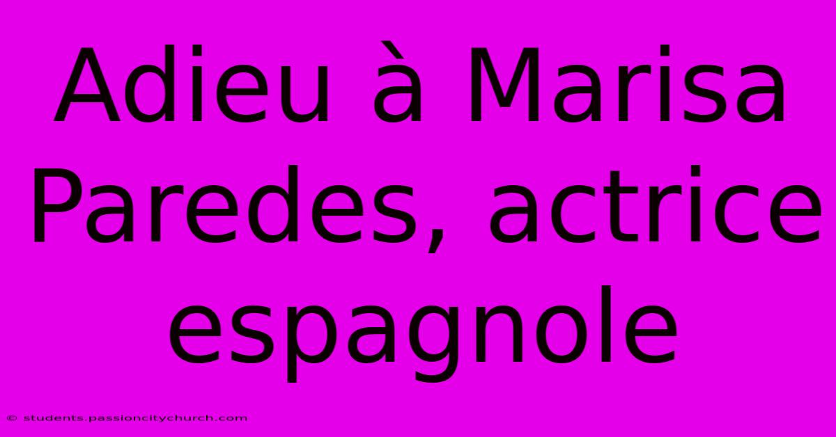 Adieu À Marisa Paredes, Actrice Espagnole