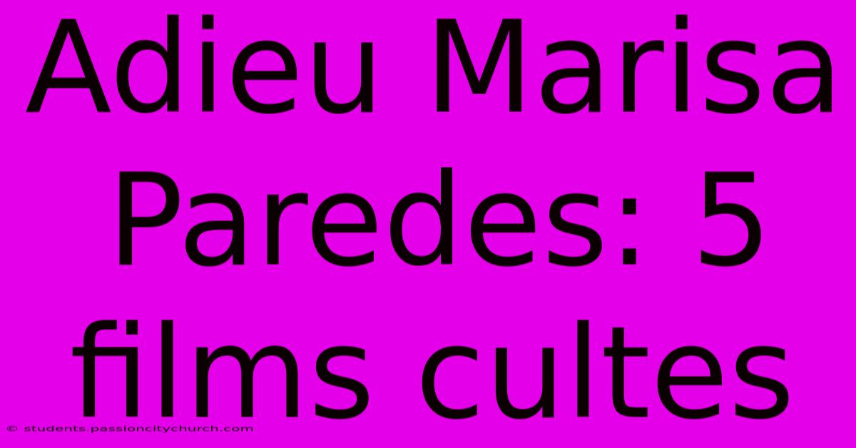 Adieu Marisa Paredes: 5 Films Cultes