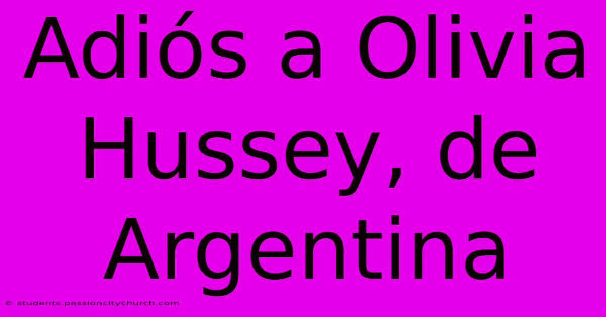 Adiós A Olivia Hussey, De Argentina