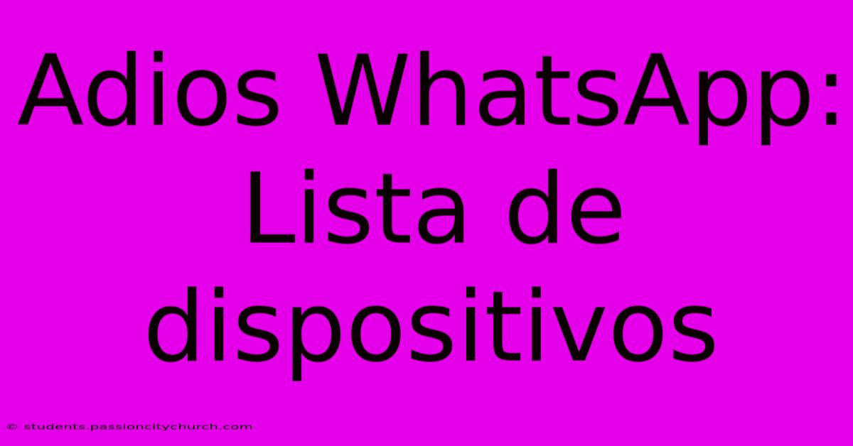 Adios WhatsApp:  Lista De Dispositivos