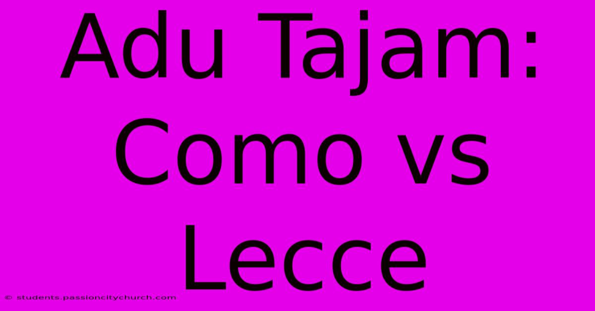 Adu Tajam: Como Vs Lecce