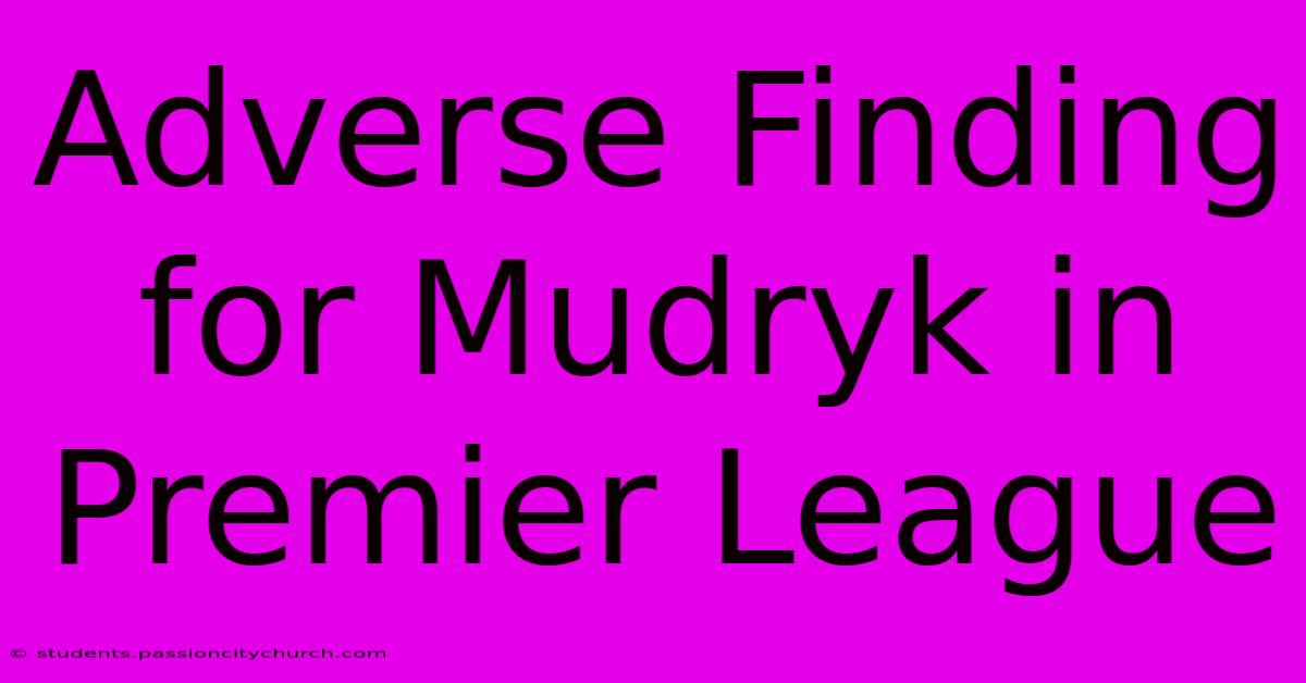 Adverse Finding For Mudryk In Premier League