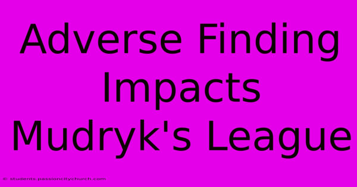 Adverse Finding Impacts Mudryk's League