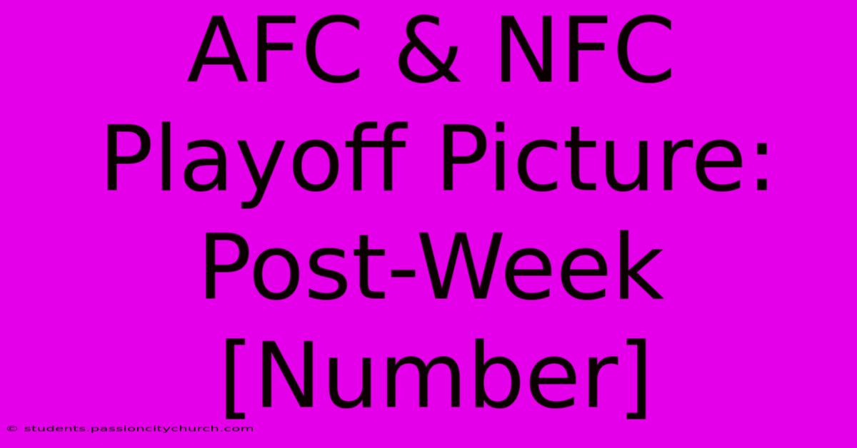 AFC & NFC Playoff Picture: Post-Week [Number]