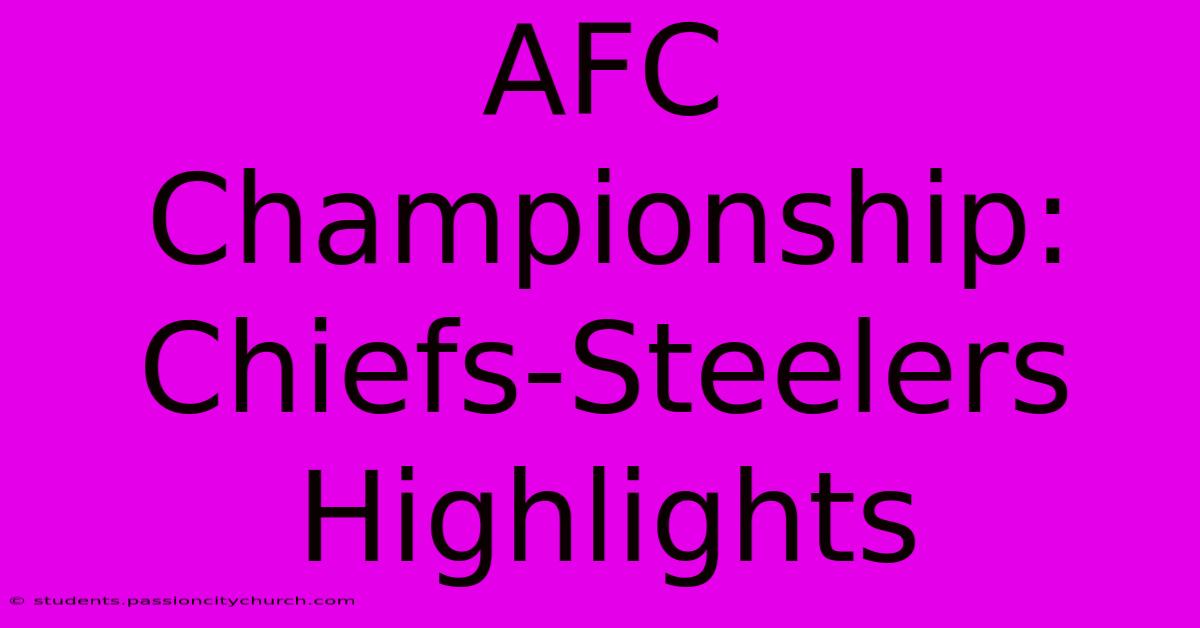 AFC Championship: Chiefs-Steelers Highlights