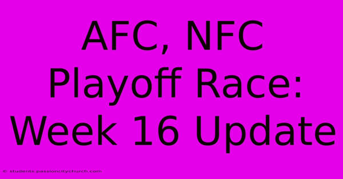 AFC, NFC Playoff Race: Week 16 Update