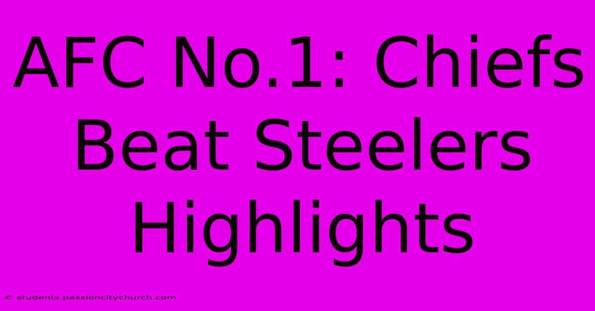 AFC No.1: Chiefs Beat Steelers Highlights