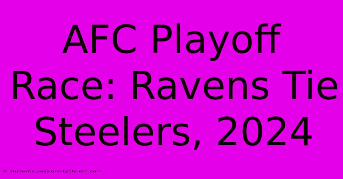 AFC Playoff Race: Ravens Tie Steelers, 2024