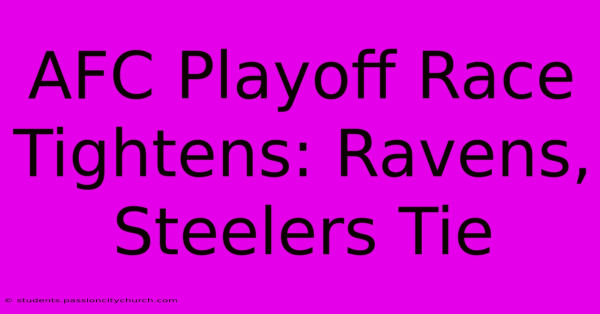 AFC Playoff Race Tightens: Ravens, Steelers Tie