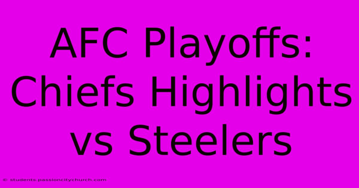 AFC Playoffs: Chiefs Highlights Vs Steelers