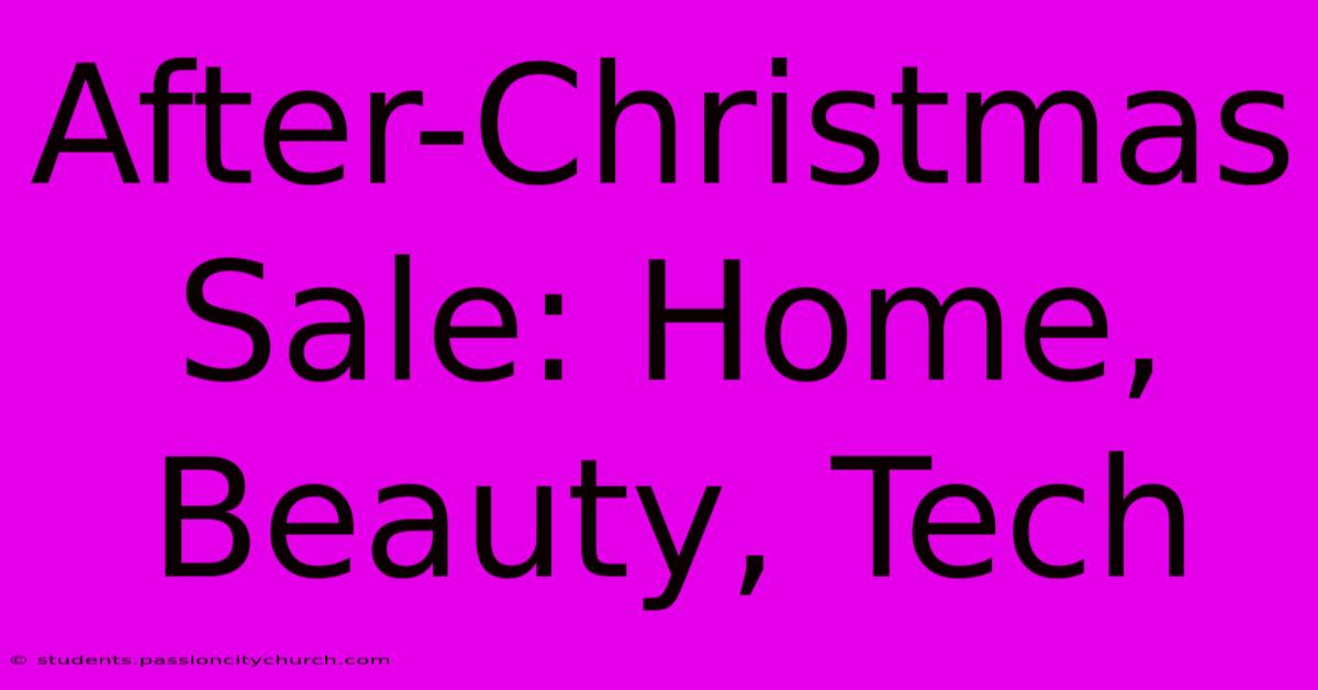 After-Christmas Sale: Home, Beauty, Tech