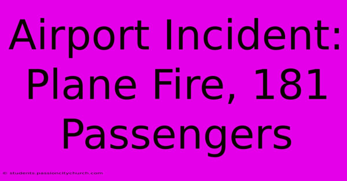 Airport Incident: Plane Fire, 181 Passengers