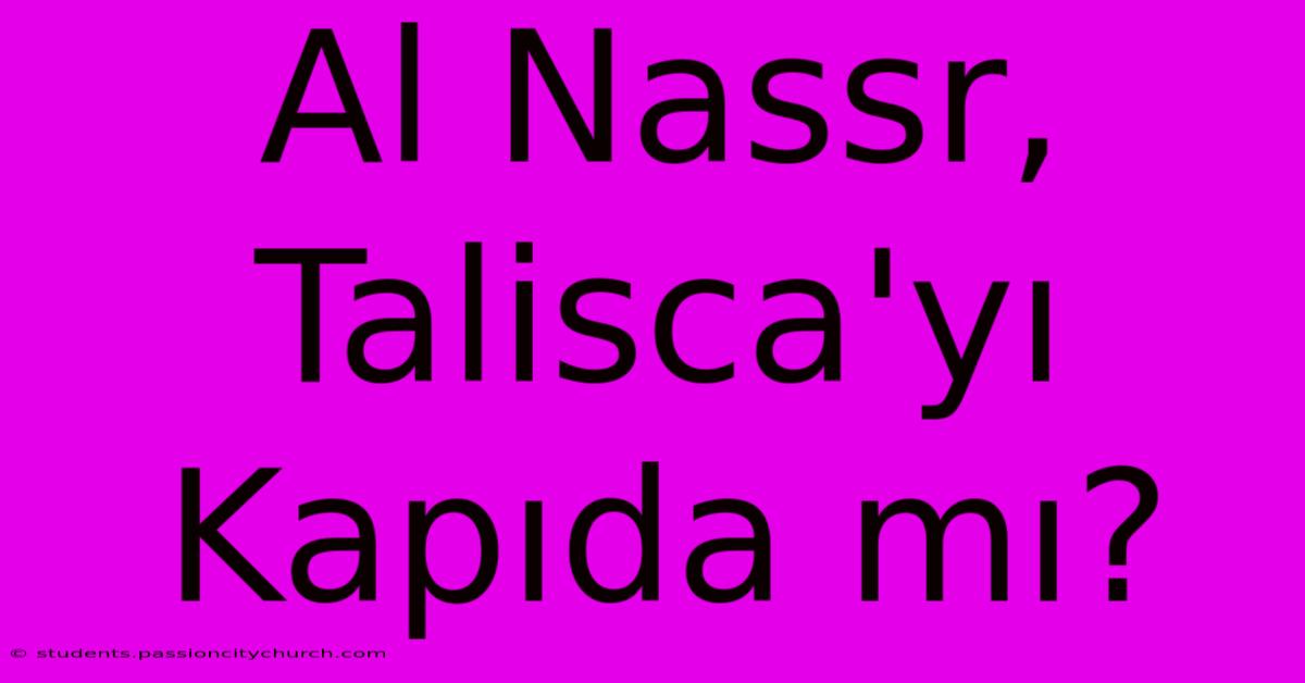 Al Nassr, Talisca'yı Kapıda Mı?