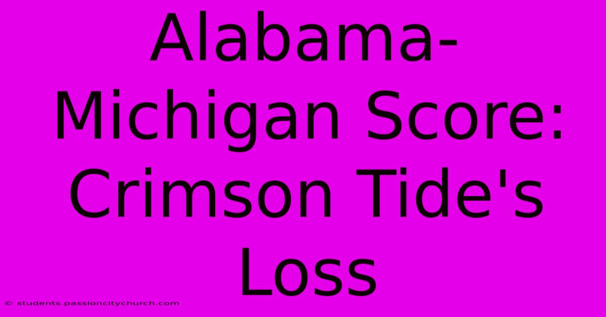 Alabama-Michigan Score: Crimson Tide's Loss