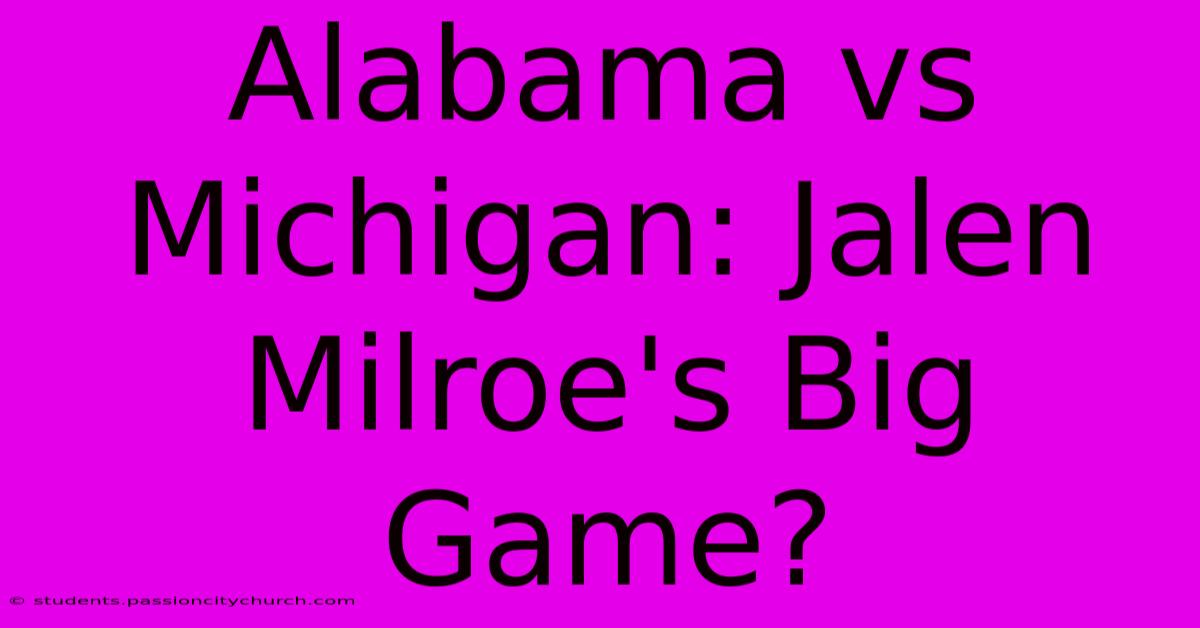 Alabama Vs Michigan: Jalen Milroe's Big Game?