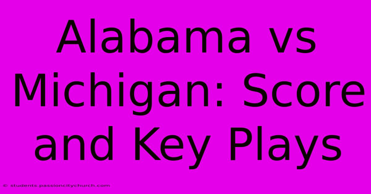 Alabama Vs Michigan: Score And Key Plays