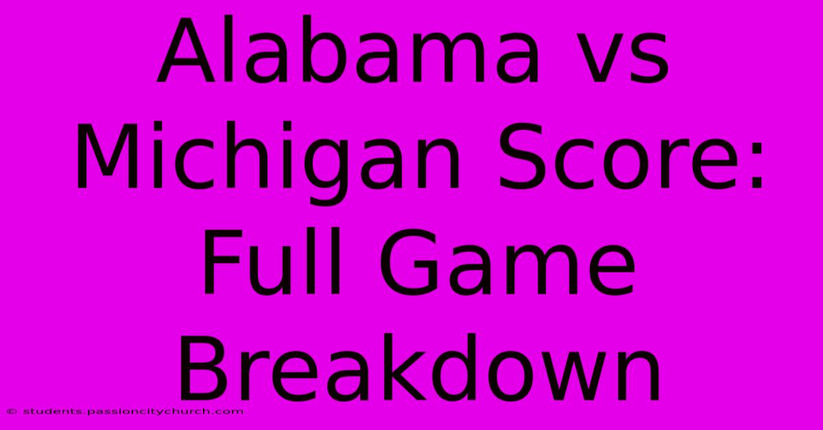 Alabama Vs Michigan Score: Full Game Breakdown