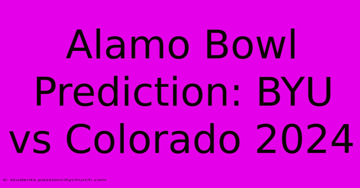 Alamo Bowl Prediction: BYU Vs Colorado 2024