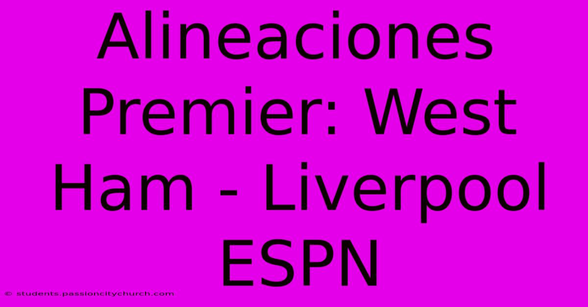 Alineaciones Premier: West Ham - Liverpool ESPN