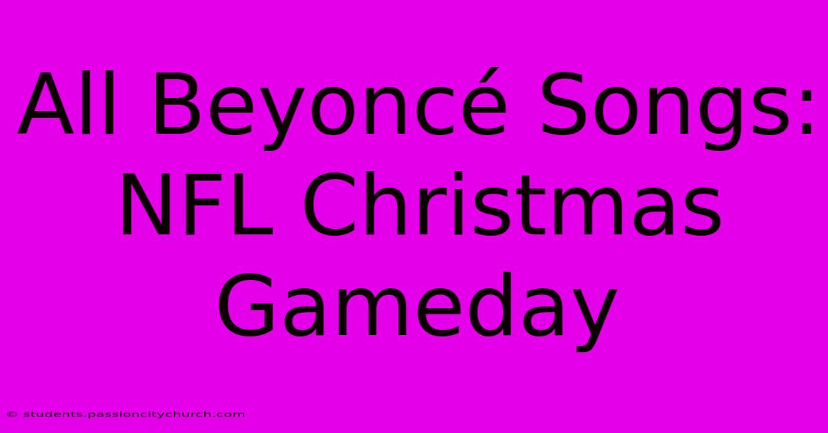 All Beyoncé Songs: NFL Christmas Gameday