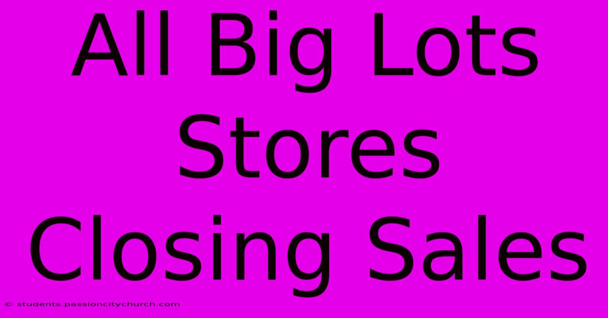 All Big Lots Stores Closing Sales