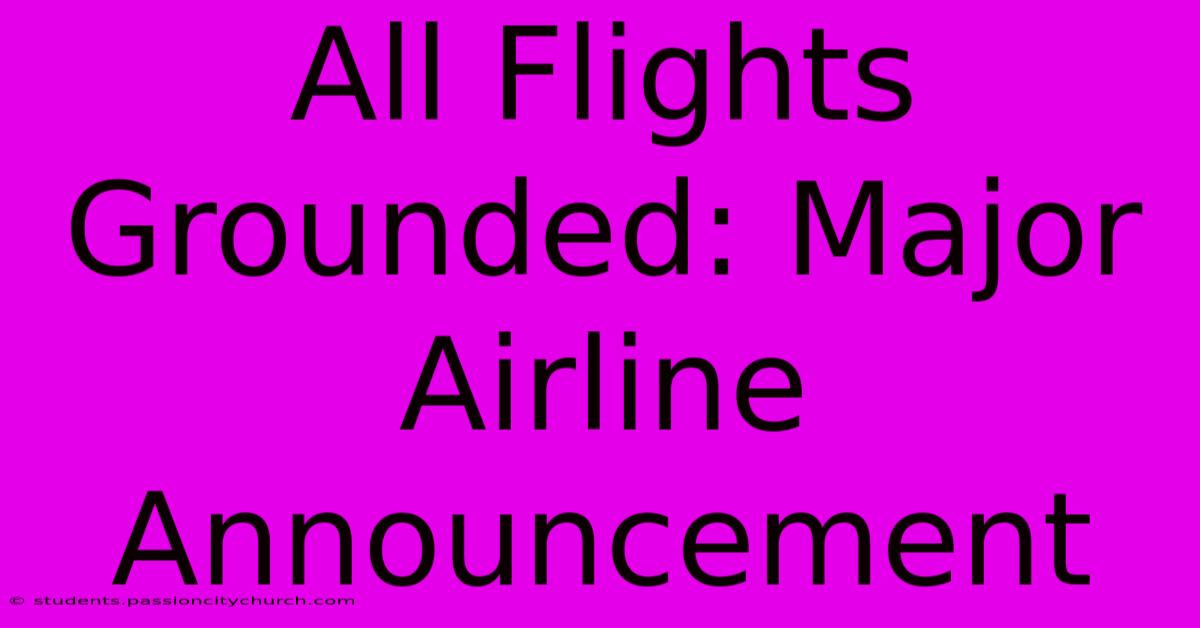 All Flights Grounded: Major Airline Announcement