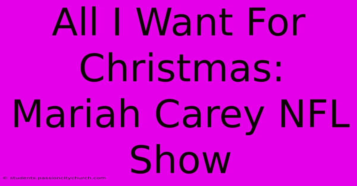 All I Want For Christmas: Mariah Carey NFL Show