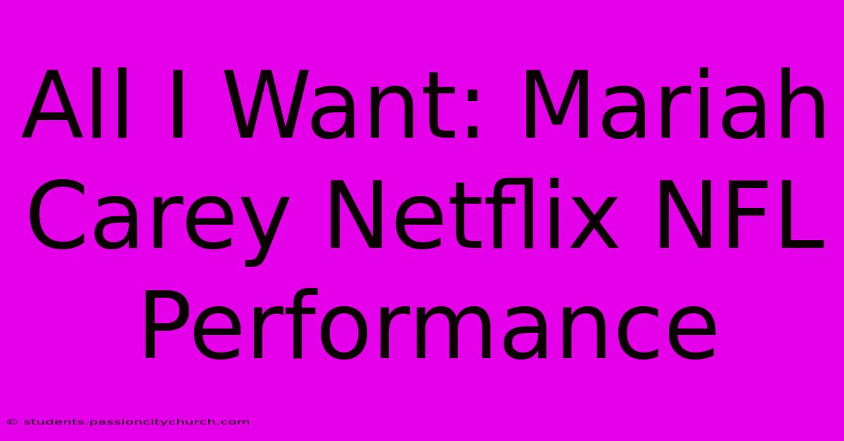 All I Want: Mariah Carey Netflix NFL Performance