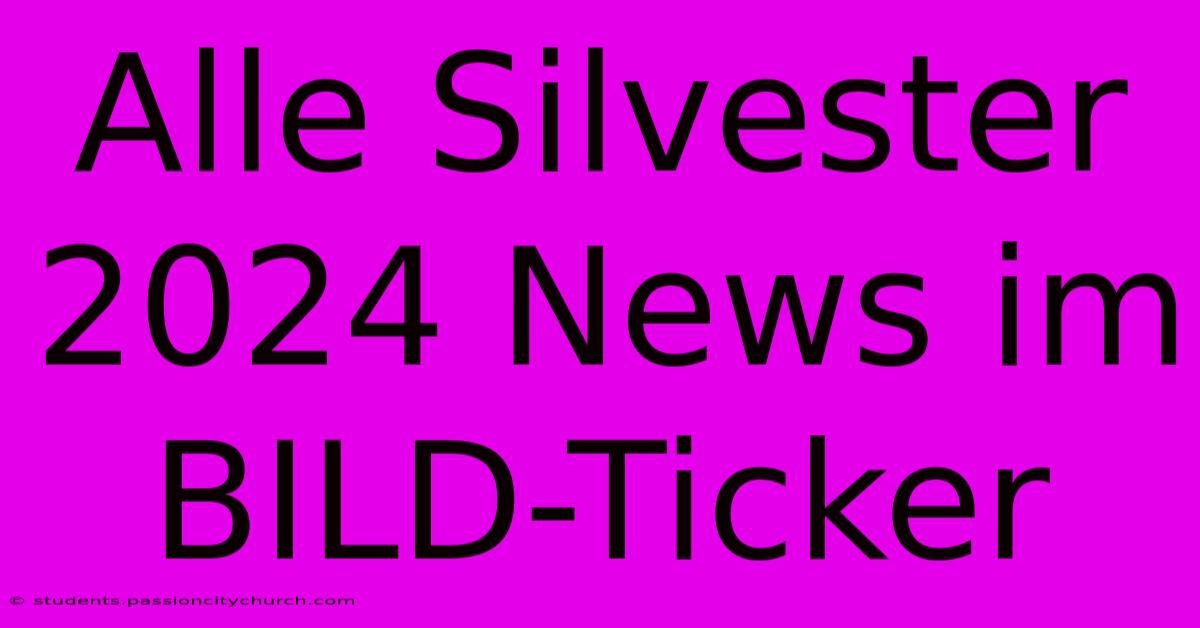 Alle Silvester 2024 News Im BILD-Ticker