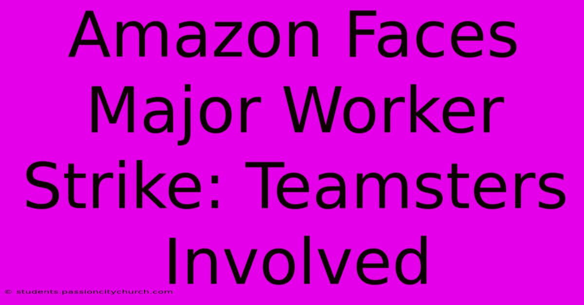 Amazon Faces Major Worker Strike: Teamsters Involved