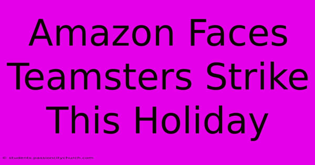 Amazon Faces Teamsters Strike This Holiday