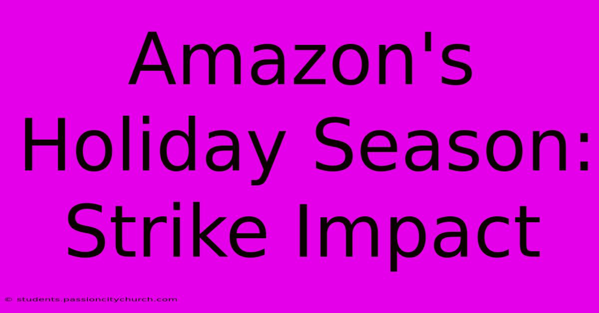 Amazon's Holiday Season: Strike Impact