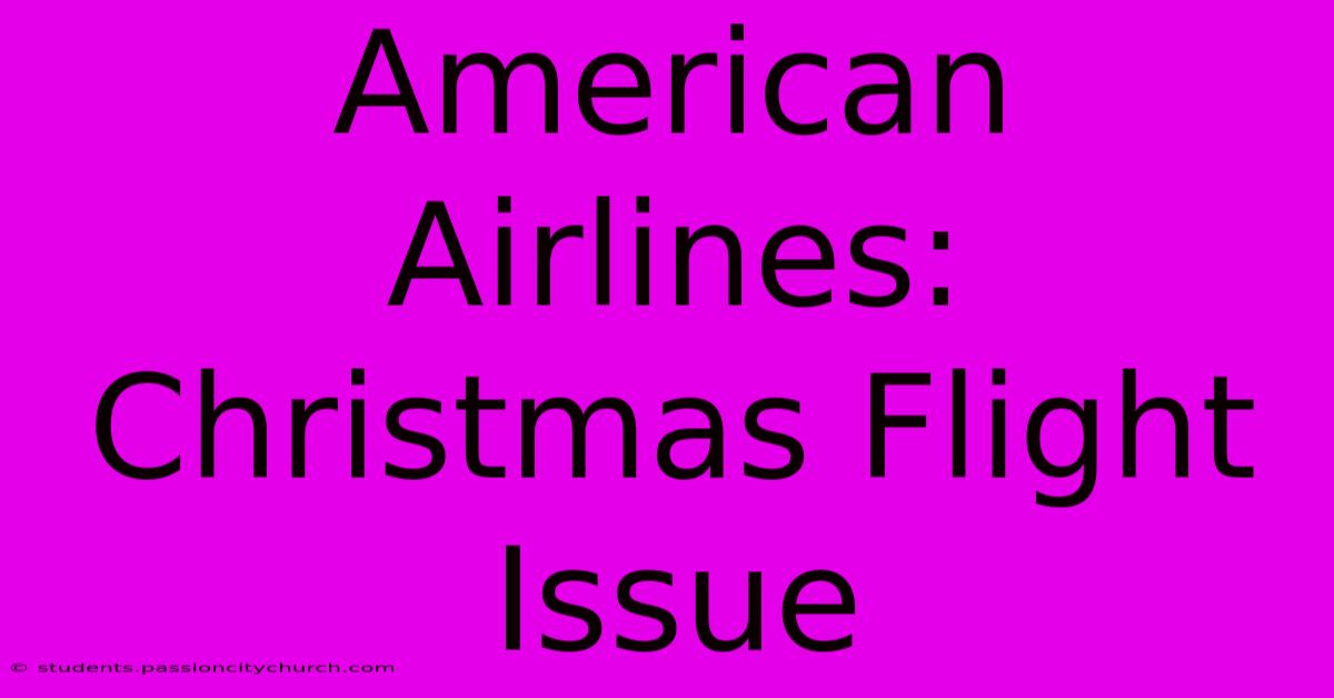 American Airlines: Christmas Flight Issue