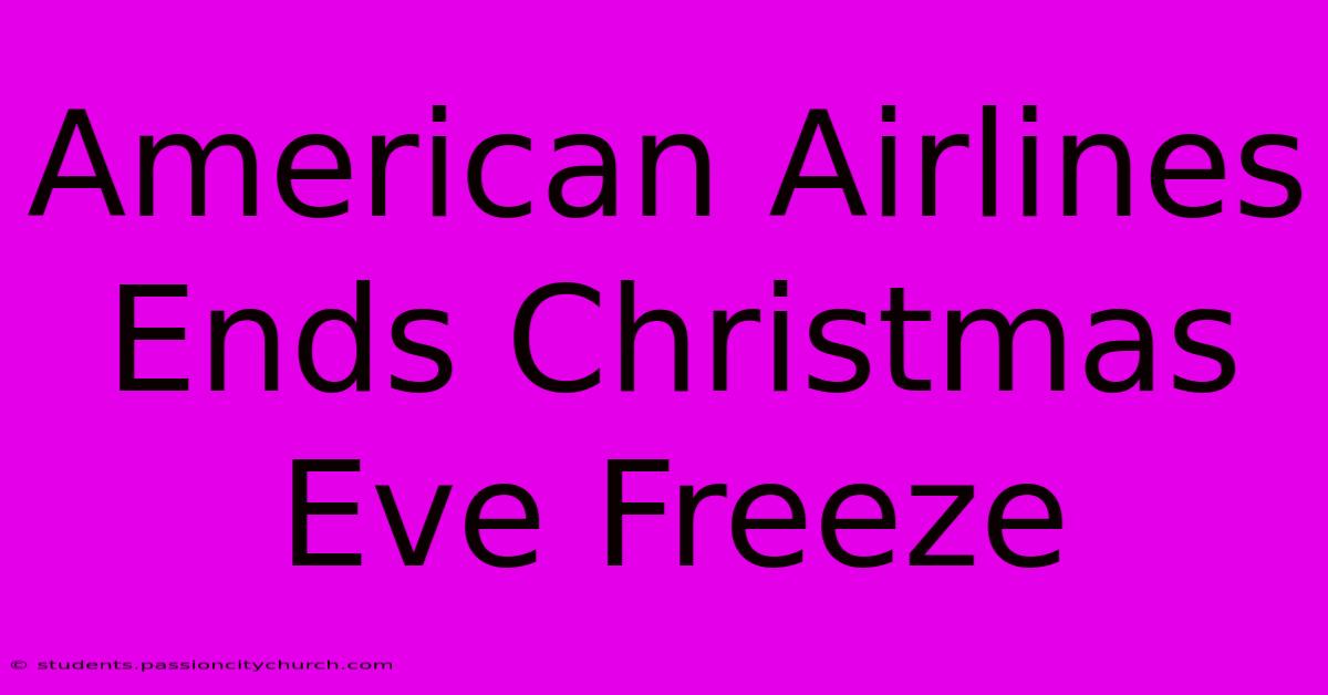 American Airlines Ends Christmas Eve Freeze