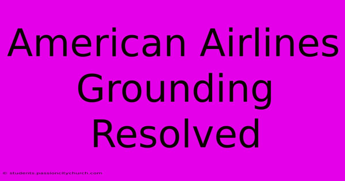 American Airlines Grounding Resolved